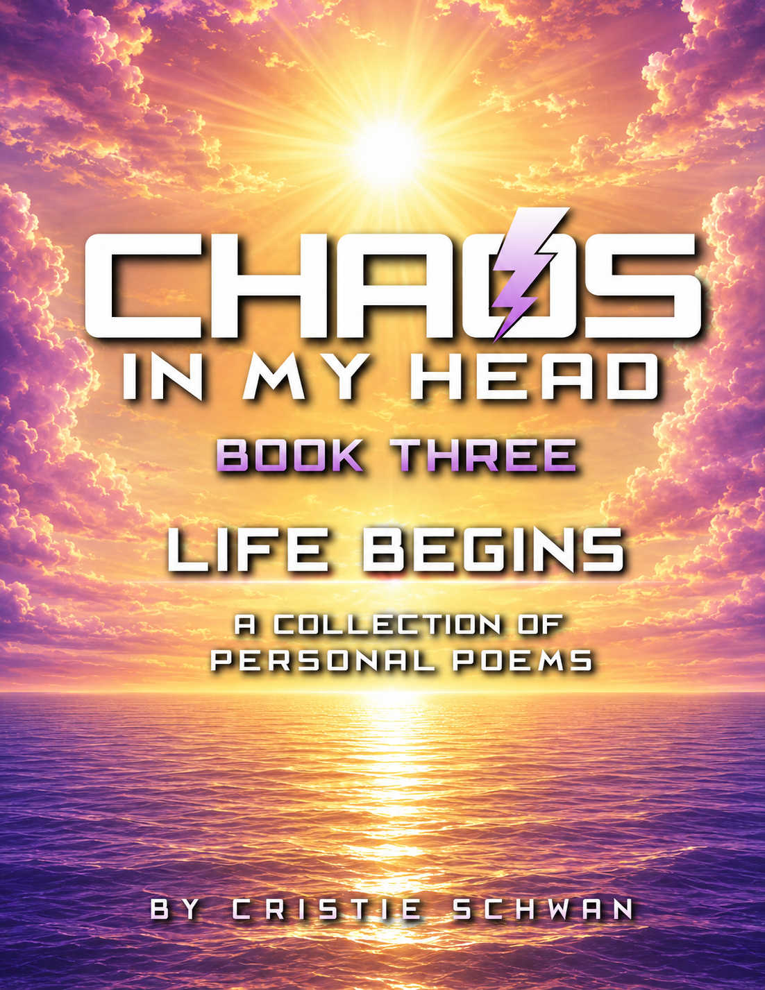Chaos In My Head Book Three — Life Begins by Cristie Schwan